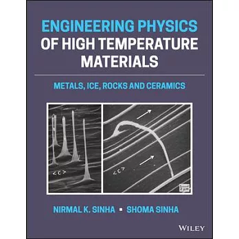 Engineering Physics of High Temperature Materials: Metals, Ice, Rocks and Ceramics