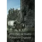 2020 Daily & Weekly Adventure Organizer: Year Planner--Wagon & Tower