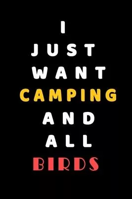 I JUST WANT Camping AND ALL Birds: Composition Book: Cute PET - DOGS -CATS -HORSES- ALL PETS LOVERS NOTEBOOK & JOURNAL gratitude and love pets and ani