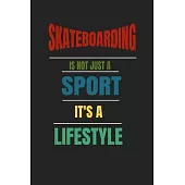 Skateboarding Is Not Just A Sport It’’s A Lifesytle: Lined Notebook / Journal Gift