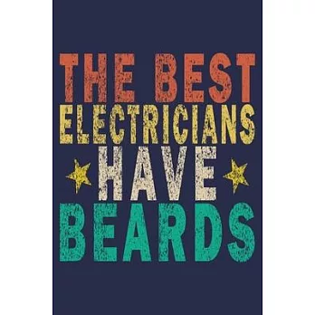 The Best Electricians Have Beards: Funny Vintage Electrician Gifts Journal