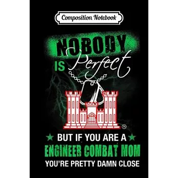 Composition Notebook: No Body Is Perfect But If You Are A Engineer Combat Mom Journal/Notebook Blank Lined Ruled 6x9 100 Pages