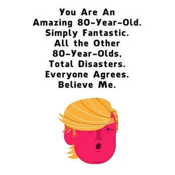 You Are An Amazing 80-Year-Old Simply Fantastic All the Other 80-Year-Olds: Dotted (DotGraph) Journal / Notebook - Donald Trump 80 Birthday Gift - Imp