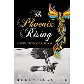 The Phoenix Rising: A True Story of Survival