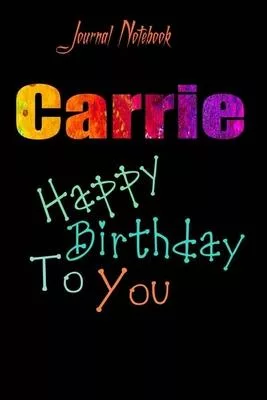 Carrie: Happy Birthday To you Sheet 9x6 Inches 120 Pages with bleed - A Great Happy birthday Gift