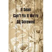 If Sean Can’’t Fix It We’’re All Screwed: Woodworking Notebook Journal of blank lined paper 6