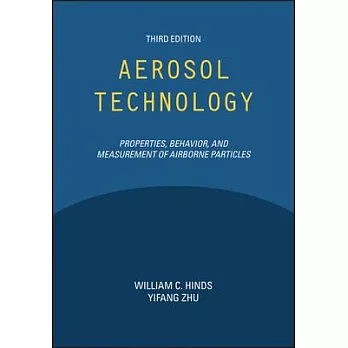 Aerosol Technology: Properties, Behavior, and Measurement of Airborne Particles, Third Edition