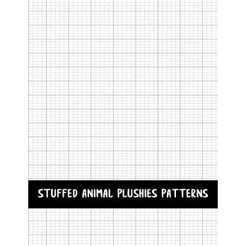 Stuffed Animal Plushies Patterns: Blank Grid Papers to Draw New Designs of Plush Toys Sewing Projects