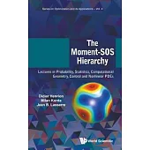 Moment-SOS Hierarchy, The: Lectures in Probability, Statistics, Computational Geometry, Control and Nonlinear Pdes