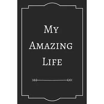 My Amazing Life: Perfect Gift (100 Pages, Blank Notebook, 6 x 9) (Cool Notebooks) Paperback