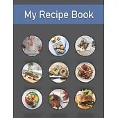 My Recipe Book: Recipe Book to Write In Collect Your Favorite Recipes in Your Own Cookbook, 120 - Recipe Journal and Organizer, 8.5