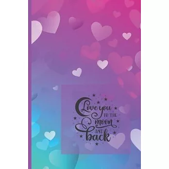 Love you to the moon and back: Valentine Day Journal Notebook - Blank Lined Diary Notebook - Rainbow Heart Cover - Valentine’’s day Present Gift for d