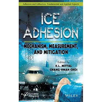 Ice Adhesion: Mechanism, Measurementand Mitigation