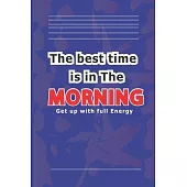 The best time is in the MORNING: Get up with full Energy