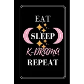 Journal Kpop: eat sleep k-drama repeat cute: Gift for girls girlfriend boys boyfriend school supplies lined blank 6X9
