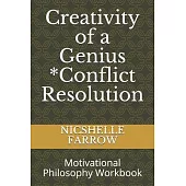 Creativity of a Genius *Conflict Resolution: Motivational Philosophy Workbook