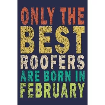 Only The Best Roofers Are Born In February: Funny Vintage Roofer Gifts Monthly Planner