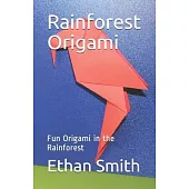 Rainforest Origami: Fun Origami in the Rainforest