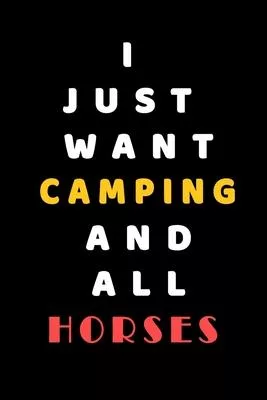 I JUST WANT Camping AND ALL horses: Composition Book: Cute PET - DOGS -CATS -HORSES- ALL PETS LOVERS NOTEBOOK & JOURNAL gratitude and love pets and an