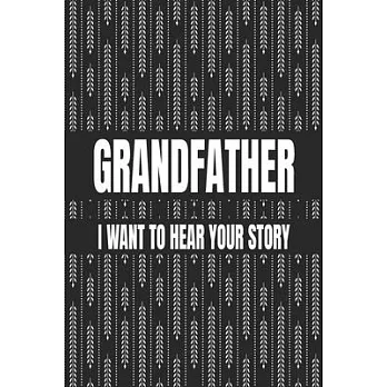 Grandfather, I Want to Hear Your Story: Great gift idea to share your life with someone you love, Funny Short Autobiography Gift In His Own Words