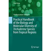 Practical Handbook of the Biology and Molecular Diversity of Trichoderma Species from Tropical Regions