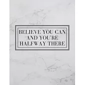 Believe You Can And You’’re Halfway There: Inspirational Quote Notebook