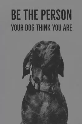 Be The Person Your Dog Think You Are: A diary for me and my dogs adventures