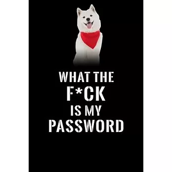 What The F*CK Is My Password, Samoyed: Password Book Log & Internet Password Organizer, Alphabetical Password Book, password book Samoyed and Notebook