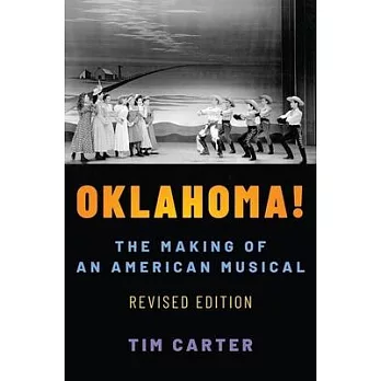 Oklahoma!: The Making of an American Musical, Revised and Expanded Edition