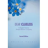 Dear Clueless: A Daughter’’s Journey Through Alzheimer’’s Caregiving