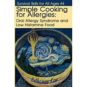 Simple Cooking for Allergies: Oral Allergy Syndrome and Low Histamine Food