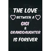 The love between a Gigi & Granddaughter is forever: Perfect notebook for Gigi & Granddaughter