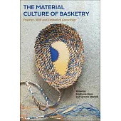 The Material Culture of Basketry: Practice, Skill and Embodied Knowledge