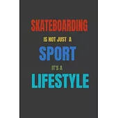 Skateboarding Is Not Just A Sport It’’s A Lifesytle: Lined Notebook / Journal Gift