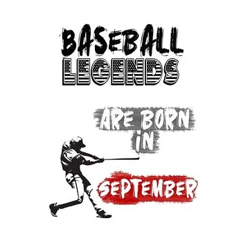 Baseball Legends Are Born In SEPTEMBER: Funny Gift for Baseball players, Blank Lined Baseball Gifts for Baseball Lover (120 pages, 6x9, Soft Cover, Ma