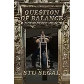 Question Of Balance: A Motorcycle Memoir