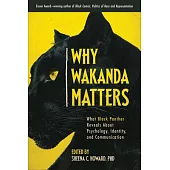 Why Wakanda Matters: What Black Panther Reveals about Psychology, Identity, and Communication