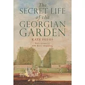 The Secret Life of the Georgian Garden: Beautiful Objects and Agreeable Retreats
