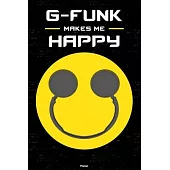 G-Funk Makes Me Happy Planner: G-Funk Smiley Headphones Music Calendar 2020 - 6 x 9 inch 120 pages gift