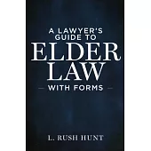 A Lawyer’’s Guide to Elder Law with Forms