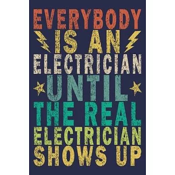 Everybody Is An Electrician Until The Real Electrician Shows Up: Funny Vintage Electrician Gifts Monthly Planner