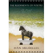 The Rudiments of Poetry: New Poems 2017-2018