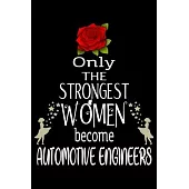Only The Strongest Women become Automotiveengineers: Appreciation Notebook/Journal Homebook For your favorite Automotive engineer - 6