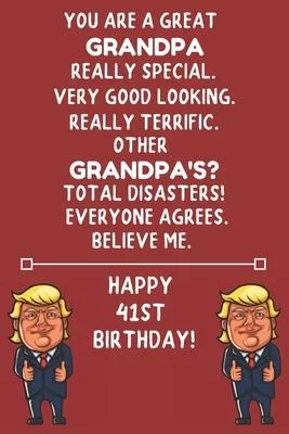 You Are A Great Grandpa Really Special Very Good Looking Happy 41 Birthday: 41 Year Old Grandpa Birthday Gift Funny Journal / Notebook / Diary / Uniqu
