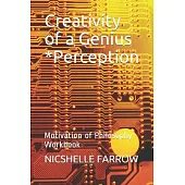 Creativity of a Genius *Perception: Motivation of Philosophy Workbook