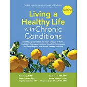 Living a Healthy Life with Chronic Conditions: Self-Management Skills for Heart Disease, Arthritis, Diabetes, Depression, Asthma, Bronchitis, Emphysem