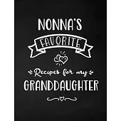 Nonna’’s Favorite, Recipes for My Granddaughter: Keepsake Recipe Book, Family Custom Cookbook, Journal for Sharing Your Favorite Recipes, Personalized