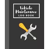 Vehicle Maintenance Log Book: Simple Vehicle Maintenance and service log book size 8x10 