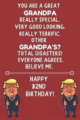 You Are A Great Grandpa Really Special Very Good Looking Happy 82 Birthday: 82 Year Old Grandpa Birthday Gift Funny Journal / Notebook / Diary / Uniqu