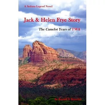 Jack & Helen Frye Story: The Camelot Years of TWA